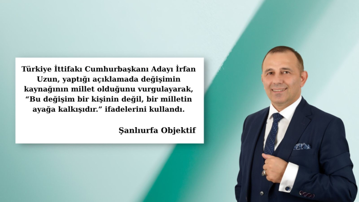 İrfan Uzun: Bu Değişim Milletle Başlayacak.